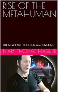  MARK THOMAS MAGUIRE - Rise of the Metahuman - The New Earth Golden Age Timeline, #1.