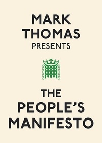 Mark Thomas - Mark Thomas Presents the People's Manifesto.