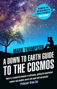 Mark Thompson - A Down to Earth Guide to the Cosmos.