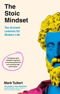 Mark Tuitert - The Stoic Mindset - 10 Ancient Lessons for Modern Life.