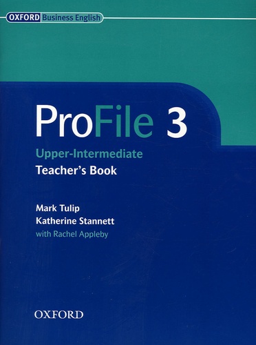 Mark Tulip et Katherine Stannett - ProFile 3 Upper-Intermediate - Teacher's Book.