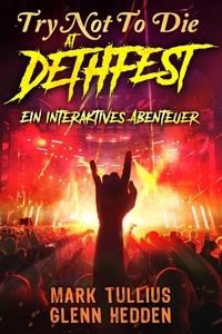  Mark Tullius et  Glenn Hedden - Try Not to Die: At Dethfest: Ein interaktives Abenteuer - Try Not to Die, #7.