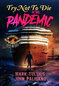Try Not to Die in the Pandemic: An Interactive Horror Gamebook