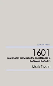 1601 - Conversation as it was by the Social Fireside in the Time of the Tudors