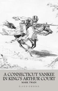 Audio gratuit pour les livres en ligne sans téléchargement A Connecticut Yankee in King Arthur's Court 9789895621897 par Mark Twain RTF ePub en francais