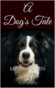 Mark Twain - A Dog's Tale.