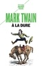 Mark Twain - A la dure.