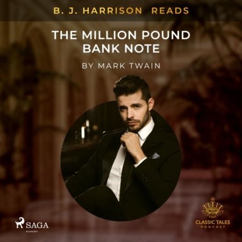 Mark Twain et B. J. Harrison - B. J. Harrison Reads The Million Pound Bank Note.