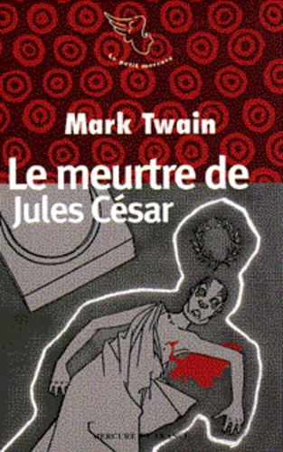Mark Twain - Brèves histoires d'humour  : Le meurtre de Jules César - Et autres contes.