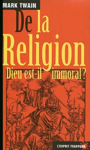 Mark Twain - De la religion - Dieu est-il immoral ?.