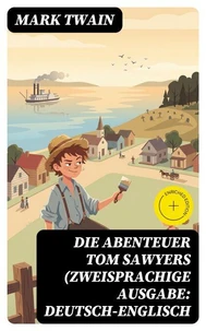 Die Abenteuer Tom Sawyers (Zweisprachige Ausgabe: Deutsch-Englisch