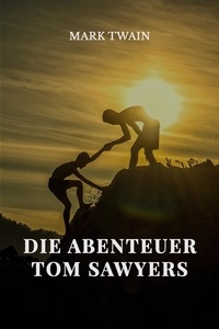 Mark Twain - Die Abenteuer Tom Sawyers.