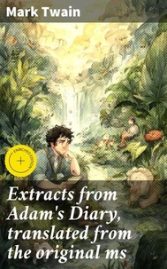 Extracts from Adam's Diary, translated from the original ms