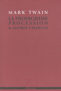 Mark Twain - La Prodigieuse Procession & autres charges.