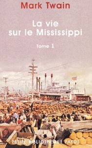 Mark Twain - La Vie Sur Le Mississippi. Tome 1.