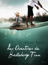 Mark Twain et William Little Hughes - Les Aventures de Huckleberry Finn.