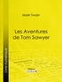 Mark Twain et William Little Hugues - Les Aventures de Tom Sawyer.