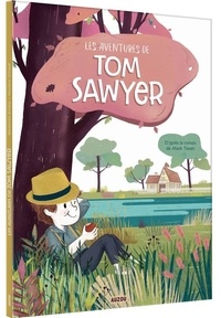 Mark Twain et Bénédicte Rivière - Les aventures de Tom Sawyer.