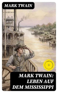 Mark Twain: Leben auf dem Mississippi