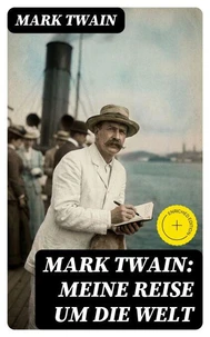 Mark Twain: Meine Reise um die Welt