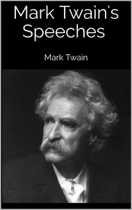 Mark Twain - Mark Twain's Speeches.