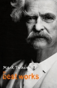 Mark Twain - Mark Twain: The Best Works.
