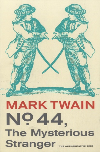 Mark Twain - No. 44, the Mysterious Stranger.