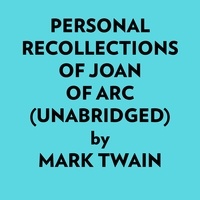  MARK TWAIN et  AI Marcus - Personal Recollections Of Joan Of Arc (Unabridged).