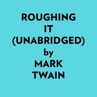  MARK TWAIN et  AI Marcus - Roughing It (Unabridged).