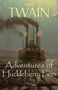 Mark Twain - The Adventures of Huckleberry Finn.