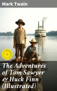 The Adventures of Tom Sawyer &amp; Huck Finn (Illustrated)