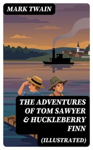 The Adventures of Tom Sawyer &amp; Huckleberry Finn (Illustrated)