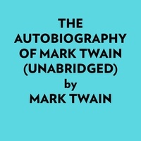  MARK TWAIN et  AI Marcus - The Autobiography Of Mark Twain (Unabridged).
