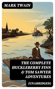 The Complete Huckleberry Finn &amp; Tom Sawyer Adventures (Unabridged)
