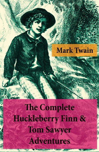 Mark Twain - The Complete Huckleberry Finn & Tom Sawyer Adventures (Unabridged).