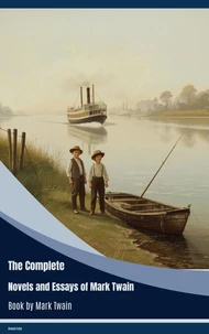 The Complete Novels and Essays of Mark Twain