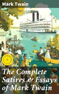 The Complete Satires &amp; Essays of Mark Twain