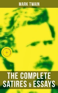 The Complete Satires &amp; Essays of Mark Twain