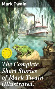 The Complete Short Stories of Mark Twain (Illustrated)