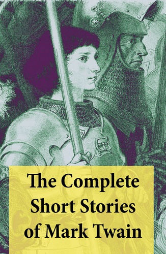 Mark Twain - The Complete Short Stories of Mark Twain - 169 Short Stories.