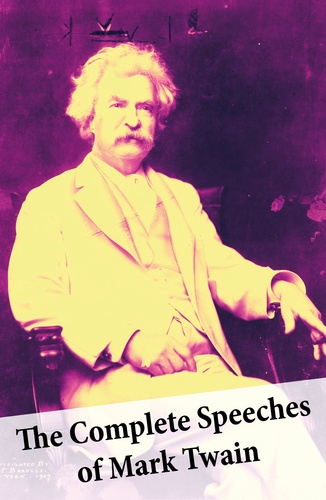 Mark Twain - The Complete Speeches of Mark Twain.