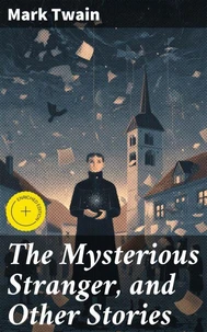 The Mysterious Stranger, and Other Stories