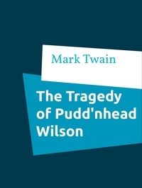 Mark Twain - The Tragedy of Pudd'nhead Wilson.