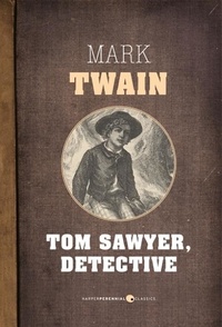 Mark Twain - Tom Sawyer, Detective.