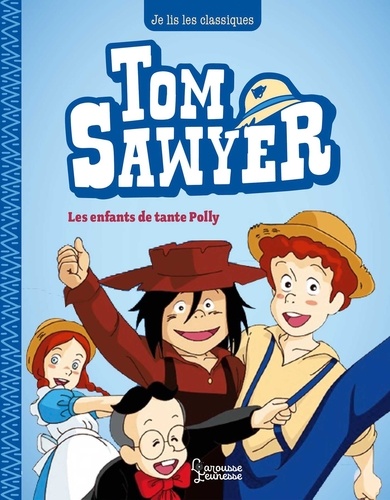 Tom Sawyer T1, Les enfants de tante Polly. Je lis les classiques