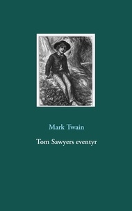 Mark Twain - Tom Sawyers eventyr.