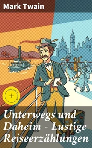 Unterwegs und Daheim - Lustige Reiseerzählungen