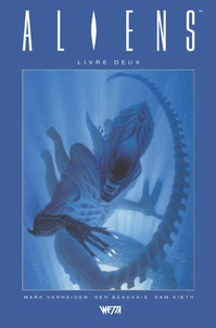 Mark Verheiden - Aliens, livre II - Edition hardcore (Den Beauvais).