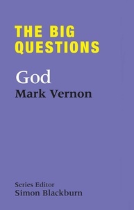 Mark Vernon et Simon Blackburn - The Big Questions: God.