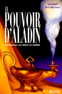 Le Pouvoir D' Aladin. Transformez Vos Desirs En Realites